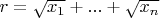$r=\sqrt{x_1}+...+\sqrt{x_n}$