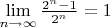 $\[\mathop {\lim }\limits_{n \to \infty } \frac{{{2^n} - 1}}{{{2^n}}} = 1\]$