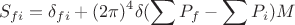 $$S_{f i}=\delta_{f i}+(2\pi)^4\delta(\sum P_f-\sum P_i)M$$