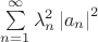 $\sum\limits_{n=1}^{\infty}\lambda_n^2\left\lvert a_n\right\rvert^2$