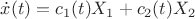 $\dot{x}(t)=c_1(t)X_1+c_2(t)X_2$