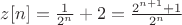 $z[n]=\frac{1}{2^n}+2=\frac{2^{n+1}+1}{2^n}$