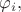 $\varphi_i,$