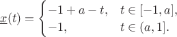 $\underline x(t)=\begin{cases}-1+a-t,&t\in[-1,a],\\-1,&t\in(a,1].\end{cases}$