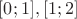 $[0;1], [1;2]$