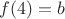 $f(4)=b$