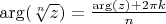 $\arg(\sqrt[n]{z})={\arg(z)+2\pi k\over n}$