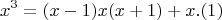 $$x^3 =(x-1)x(x+1)+x .(1) $$