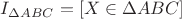 $I_{\Delta ABC} = [X \in \Delta ABC]$