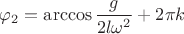 $\varphi_2=\arccos \dfrac {g}{2l\omega^2}+2\pi k$