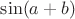 $\sin(a+b)$