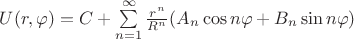 $U(r,\varphi )= C +\sum\limits_{n=1}^{\infty}\frac{r^n}{R^n}(A_n \cos n\varphi +B_n \sin n\varphi)$ $U(r,\varphi )= C +\sum\limits_{n=1}^{\infty}\frac{r^n}{R^n}(A_n \cos n\varphi +B_n \sin n\varphi)$