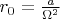 $r_0=\frac{a}{\Omega^2}$