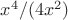$x^4/(4x^2)$