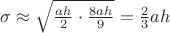 $\sigma \approx \sqrt{\frac{ah}{2}\cdot \frac{8ah}{9}}=\frac{2}{3}ah$