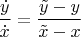 $\dfrac{\dot y}{\dot x}=\dfrac{\tilde y-y}{\tilde x-x}$