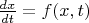 $\frac{{dx}}
{{dt}} = f(x,t)$