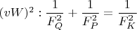 $(vW)^2: \dfrac{1}{F_Q^2}+\dfrac{1}{F_P^2}=\dfrac{1}{F_K^2}