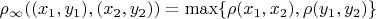 $\rho_\infty((x_1,y_1),(x_2,y_2))=\max\{\rho(x_1,x_2),\rho(y_1,y_2)\}$