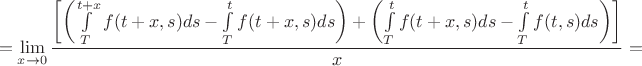 % MathType!MTEF!2!1!+-
% feaafiart1ev1aaatCvAUfeBSjuyZL2yd9gzLbvyNv2CaerbuLwBLn
% hiov2DGi1BTfMBaeXatLxBI9gBaerbd9wDYLwzYbItLDharqqtubsr
% 4rNCHbGeaGqiVu0Je9sqqrpepC0xbbL8F4rqqrFfpeea0xe9Lq-Jc9
% vqaqpepm0xbba9pwe9Q8fs0-yqaqpepae9pg0FirpepeKkFr0xfr-x
% fr-xb9adbaqaaeGaciGaaiaabeqaamaabaabaaGcbaGaeyypa0ZaaC
% beaeaaciGGSbGaaiyAaiaac2gaaSqaaiaadIhacqGHsgIRcaaIWaaa
% beaakmaalaaabaWaamWaaeaadaqadaqaamaapehabaGaamOzaiaacI
% cacaWG0bGaey4kaSIaamiEaiaacYcacaWGZbGaaiykaiaadsgacaWG
% ZbaaleaacaWGubaabaGaamiDaiabgUcaRiaadIhaa0Gaey4kIipaki
% abgkHiTmaapehabaGaamOzaiaacIcacaWG0bGaey4kaSIaamiEaiaa
% cYcacaWGZbGaaiykaiaadsgacaWGZbaaleaacaWGubaabaGaamiDaa
% qdcqGHRiI8aaGccaGLOaGaayzkaaGaey4kaSYaaeWaaeaadaWdXbqa
% aiaadAgacaGGOaGaamiDaiabgUcaRiaadIhacaGGSaGaam4CaiaacM
% cacaWGKbGaam4CaaWcbaGaamivaaqaaiaadshaa0Gaey4kIipakiab
% gkHiTmaapehabaGaamOzaiaacIcacaWG0bGaaiilaiaadohacaGGPa
% GaamizaiaadohaaSqaaiaadsfaaeaacaWG0baaniabgUIiYdaakiaa
% wIcacaGLPaaaaiaawUfacaGLDbaaaeaacaWG4baaaiabg2da9aaa!7B25!
$$
 = \mathop {\lim }\limits_{x \to 0} {{\left[ {\left( {\int\limits_T^{t + x} {f(t + x,s)ds}  - \int\limits_T^t {f(t + x,s)ds} } \right) + \left( {\int\limits_T^t {f(t + x,s)ds}  - \int\limits_T^t {f(t,s)ds} } \right)} \right]} \over x} = 
$$