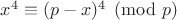 $x^4 \equiv (p-x)^4 \pmod{p}$