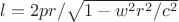 $l=2pr/\sqrt{1-w^2r^2/c^2}$