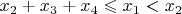 $x_2+x_3+x_4 \leqslant x_1<x_2$