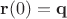 $\mathbf r(0)=\mathbf q$