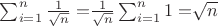 $\[
\sum\nolimits_{i = 1}^n {\frac{1}
{{\sqrt n }} = } \frac{1}
{{\sqrt n }}\sum\nolimits_{i = 1}^n {1 = } \sqrt n 
\]$