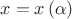 \[x = x\left( \alpha  \right)\]