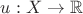 $u:X \rightarrow \mathbb{R}$