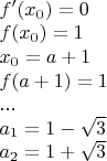 $\\
f'(x_0)=0 \\
f(x_0)=1 \\
x_0=a+1 \\
f(a+1)=1 \\
... \\
a_1=1-\sqrt{3} \\
a_2=1+\sqrt{3}$