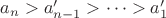 $a_n > a'_{n-1} > \dots > a'_1$