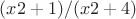 $(x2+1)/(x2+4)$