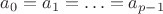 $a_0=a_1=\ldots=a_{p-1}$