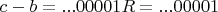 $c-b = ...00001 R = ...00001$