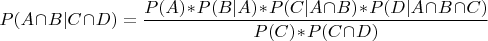 $P(A\!\cap\!B|C\!\cap\!D)=\dfrac{P(A)\!\ast\!P(B|A)\!\ast\!P(C|A\!\cap\!B)\!\ast\!P(D|A\!\cap\!B\!\cap\!C)}{P(C)\!\ast\!P(C\!\cap\!D)}$