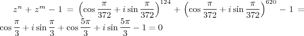 $z^{n}+z^{m}-1=\left(\cos\dfrac{\pi}{372}+i\sin\dfrac{\pi}{372}\right)^{124}+\left(\cos\dfrac{\pi}{372}+i\sin\dfrac{\pi}{372}\right)^{620}-1=\cos\dfrac{\pi}{3}+i\sin\dfrac{\pi}{3}+\cos\dfrac{5\pi}{3}+i\sin\dfrac{5\pi}{3}-1=0$