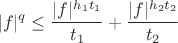 $$|f|^q \leq \frac{|f|^{h_1 t_1}}{t_1} + \frac{|f|^{h_2 t_2}}{t_2}$$