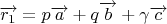 $\overrightarrow{r_1} = p \overrightarrow{a} + q \overrightarrow{b} + \gamma \overrightarrow{c}$