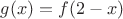 $g(x)=f(2-x)$