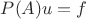 $P(A)u = f$