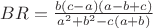 $BR = \frac{{b(c - a)(a - b + c)}}{{a^2  + b^2  - c(a + b)}}$