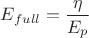 ${{E}_{full}}=\dfrac{\eta}{{E}_{p}}$
