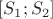 $[S_1; S_2]$