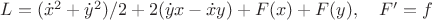 $L=(\dot x^2+\dot y^2)/2+2(\dot yx-\dot xy)+F(x)+F(y),\quad F'=f$