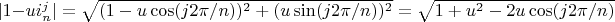 $\lvert 1-u i_n^j \rvert=\sqrt{(1-u \cos(j 2 \pi/n))^2+(u \sin(j 2 \pi/n))^2}=\sqrt{1+u^2-2 u \cos(j 2 \pi/n)}$