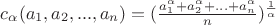 $c_{\alpha}(a_1, a_2,..., a_n)=(\frac{a_1^{\alpha}+a_2^{\alpha}+...+a_n^{\alpha}}{n})^{\frac{1}{\alpha}}$