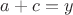 $a+c=y$