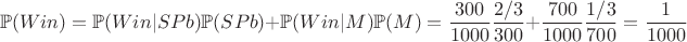 $$
\mathbb{P}(Win)=\mathbb{P}(Win|SPb)\mathbb{P}(SPb)+\mathbb{P}(Win|M)\mathbb{P}(M)=\frac{300}{1000}\frac{2/3}{300}+\frac{700}{1000}\frac{1/3}{700}=\frac{1}{1000}
$$